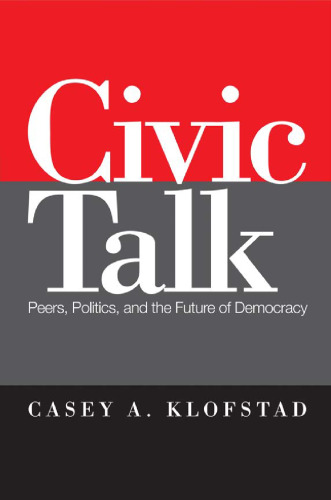 Civic Talk: Peers, Politics, and the Future of Democracy (Social Logic of Politics)  