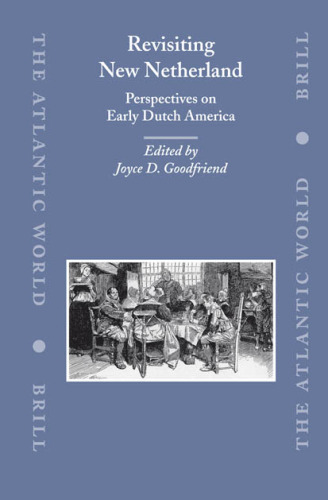 Revisiting New Netherland: Perspectives on Early Dutch America  