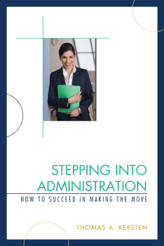 Stepping into Administration: How to Succeed in Making the Move  