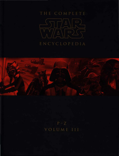 The Complete Star Wars Encyclopedia - Volume III - P - Z  