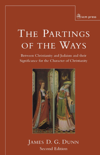 The Partings of the Ways between Christianity and Judaism and their Significance for the Character of Christianity  