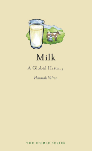 Milk: A Global History (Reaktion Books - Edible)  