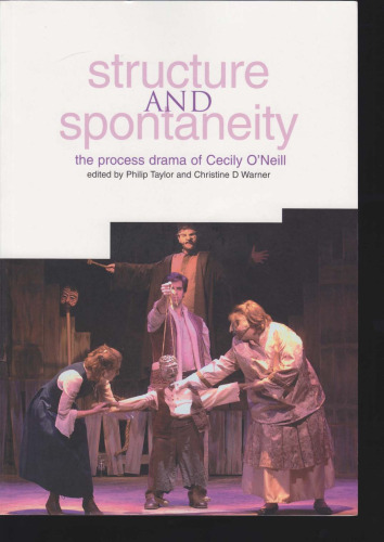 Structure and Spontaneity: The Process Drama of Cecily O'Neill