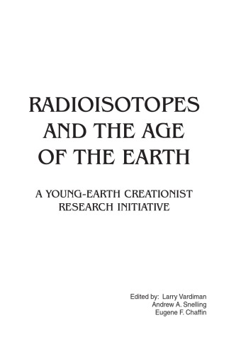 Radioisotopes and the Age of the Earth, Vol 1  