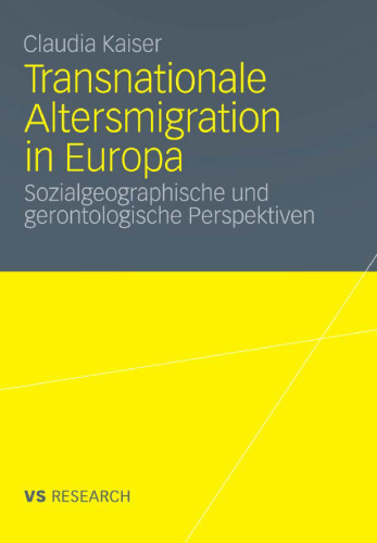 Transnationale Altersmigration in Europa: Sozialgeographische und gerontologische Perspektiven  