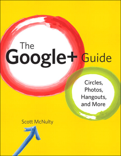 The Google+ Guide: Circles, Photos, and Hangouts  