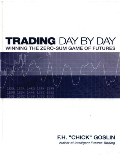 Trading Day by Day: Winning the Zero Sum Game of Futures Trading  