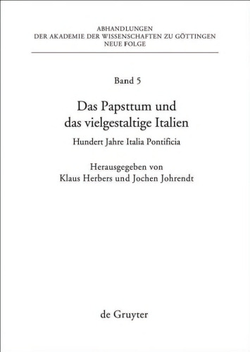 Das Papsttum und das vielgestaltige Italien: Hundert Jahre Italia Pontificia