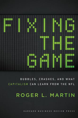 Fixing the Game: Bubbles, Crashes, and What Capitalism Can Learn from the NFL  