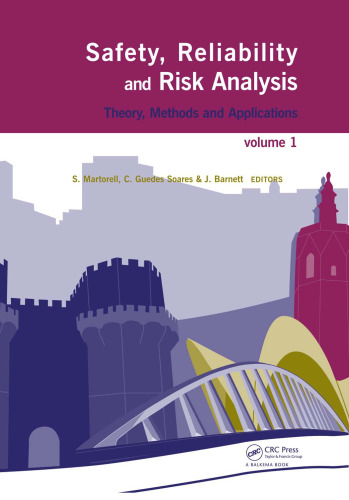 Safety, Reliability and Risk Analysis: Theory, Methods and Applications, 3rd Edition (4 Volumes)  