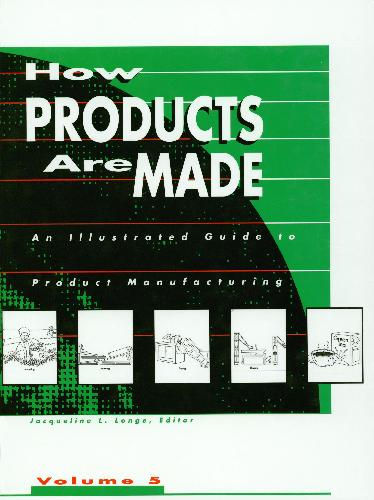 How Products Are Made. An Illustrated Guide to Product Manufacturing