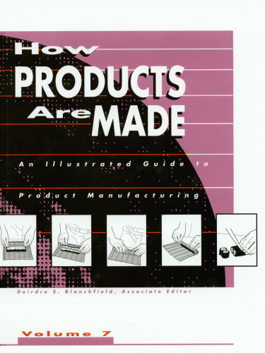 How Products Are Made. An Illustrated Guide to Product Manufacturing