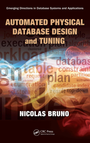 Automated Physical Database Design and Tuning (Emerging Directions in Database Systems and Applications)  