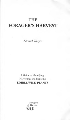 The Forager's Harvest: A Guide to Identifying, Harvesting, and Preparing Edible Wild Plants