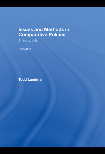 Issues and Methods in Comparative Politics: An Introduction  