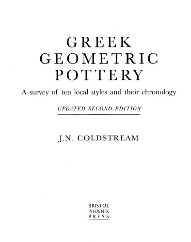 Greek Geometric Pottery: A Survey of Ten Local Styles and Their Chronology. Revised Second Edition  