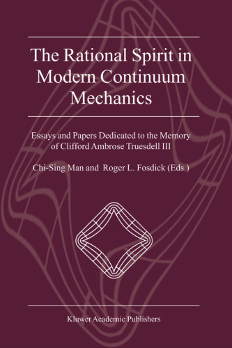 The Rational Spirit in Modern Continuum Mechanics: Essays and Papers Dedicated to the Memory of Clifford Ambrose Truesdell III  