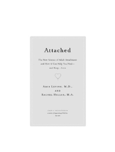 Attached: The New Science of Adult Attachment and How It Can Help You Find – and Keep – Love  