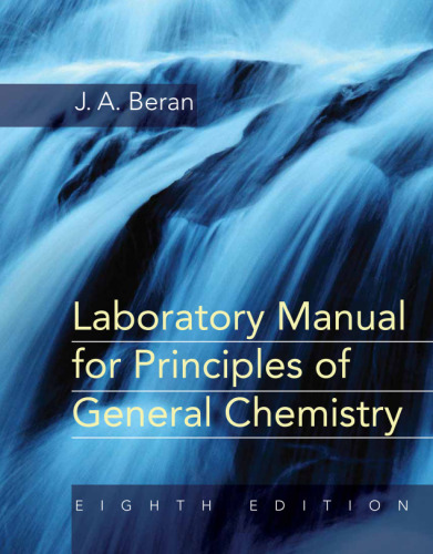 Laboratory Manual for Principles of General Chemistry , Eighth Edition  