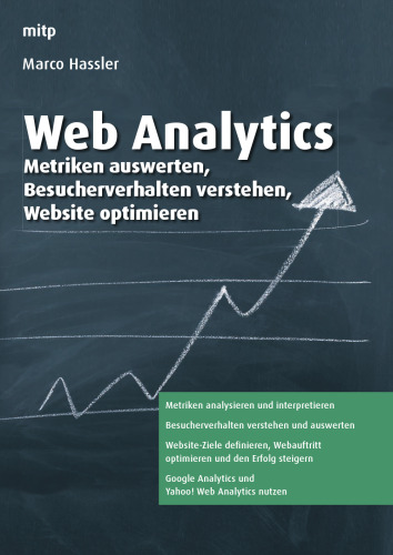 Web Analytics: Metriken auswerten, Besucherverhalten verstehen, Website optimieren  