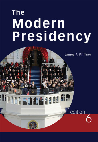 The Modern Presidency , Sixth Edition  