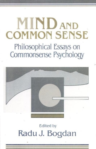 Mind and Common Sense: Philosophical Essays on Common Sense Psychology  