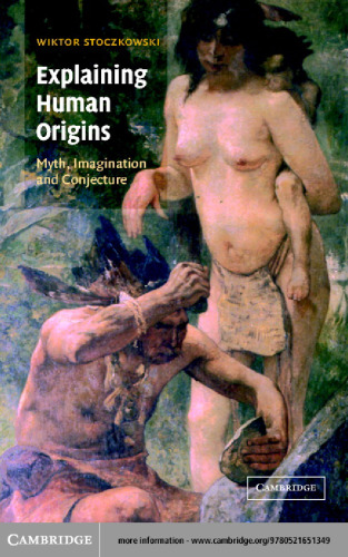 Explaining Human Origins. Myth, Imagination, and Conjecture