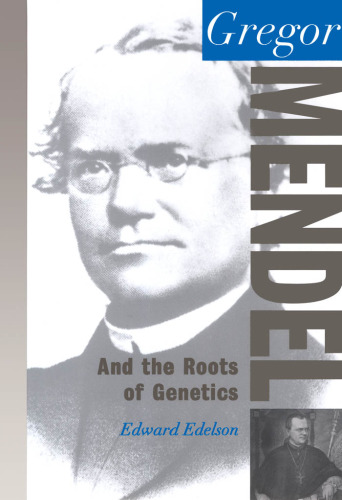 Gregor Mendel And the Roots of Genetics