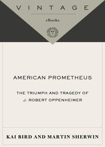 American Prometheus: The Triumph and Tragedy of J. Robert Oppenheimer  