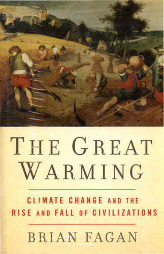 The Great Warming: Climate Change and the Rise and Fall of Civilizations  