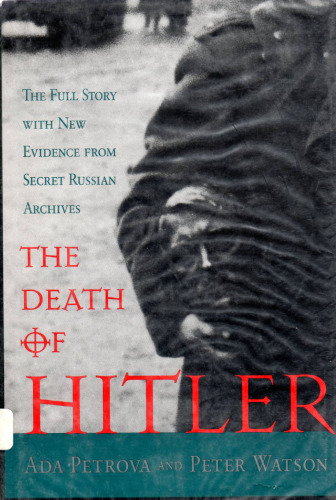 The Death of Hitler: The Full Story With New Evidence from Secret Russian Archives  