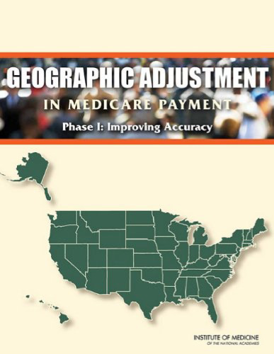 Geographic Adjustment in Medicare Payment: Phase I: Improving Accuracy, Second Edition  