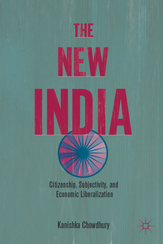 The New India: Citizenship, Subjectivity, and Economic Liberalization  