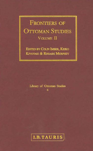 Frontiers of Ottoman Studies: State, Province, and the West, Volume II  