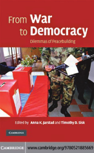 From War to Democracy: Dilemmas of Peacebuilding