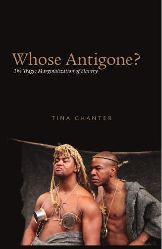 Whose Antigone?: The Tragic Marginalization of Slavery  