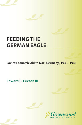 Feeding the German Eagle: Soviet Economic Aid to Nazi Germany, 1933-1941  