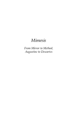 Mimesis: From Mirror to Method, Augustine to Descartes (Critical Studies in the Humanities)  