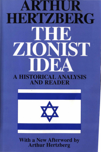 The Zionist idea: a historical analysis and reader  