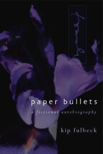 Paper Bullets: a Fictional Autobiography  