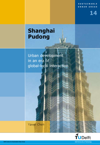 Shanghai Pudong: Urban Development in an Era of Global-Local Interaction - Volume 14 Sustainable Urban Areas  