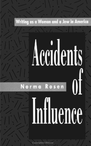 Accidents of Influence: Writing As a Woman and a Jew in America  