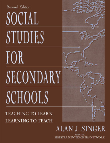 Social Studies for Secondary Schools: Teaching To Learn, Learning To Teach  