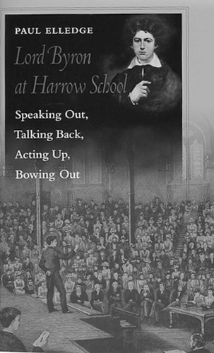 Lord Byron at Harrow School: speaking out, talking back, acting up, bowing out  