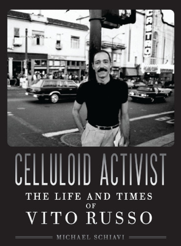 Celluloid Activist: The Life and Times of Vito Russo  