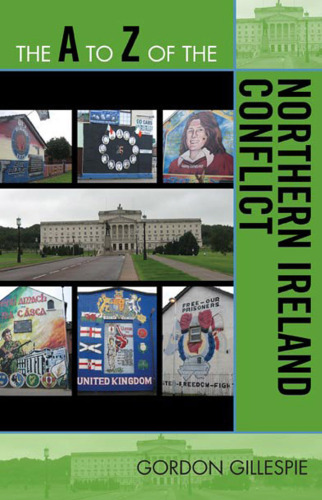 The A to Z of the Northern Ireland Conflict (The A to Z Guide Series)  