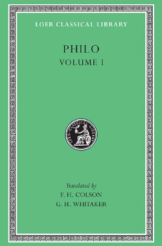 Philo: On the Creation. Allegorical Interpretation of Genesis 2 and 3