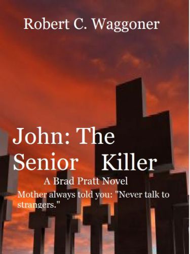 John: The Senior Killer (A Brad Pratt Novel)  