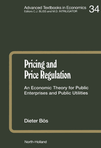 Pricing and Price Regulation: An Economic Theory for Public Enterprises and Public Utilities (Advanced Textbooks in Economics)  