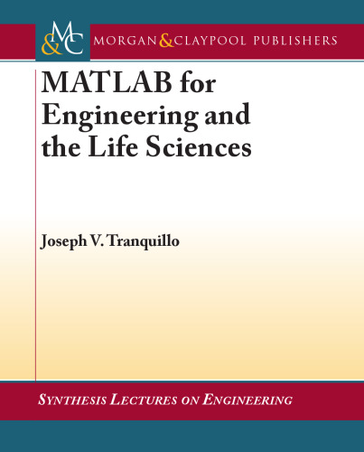 MATLAB for Engineering and the Life Sciences (Synthesis Lectures on Engineering)  